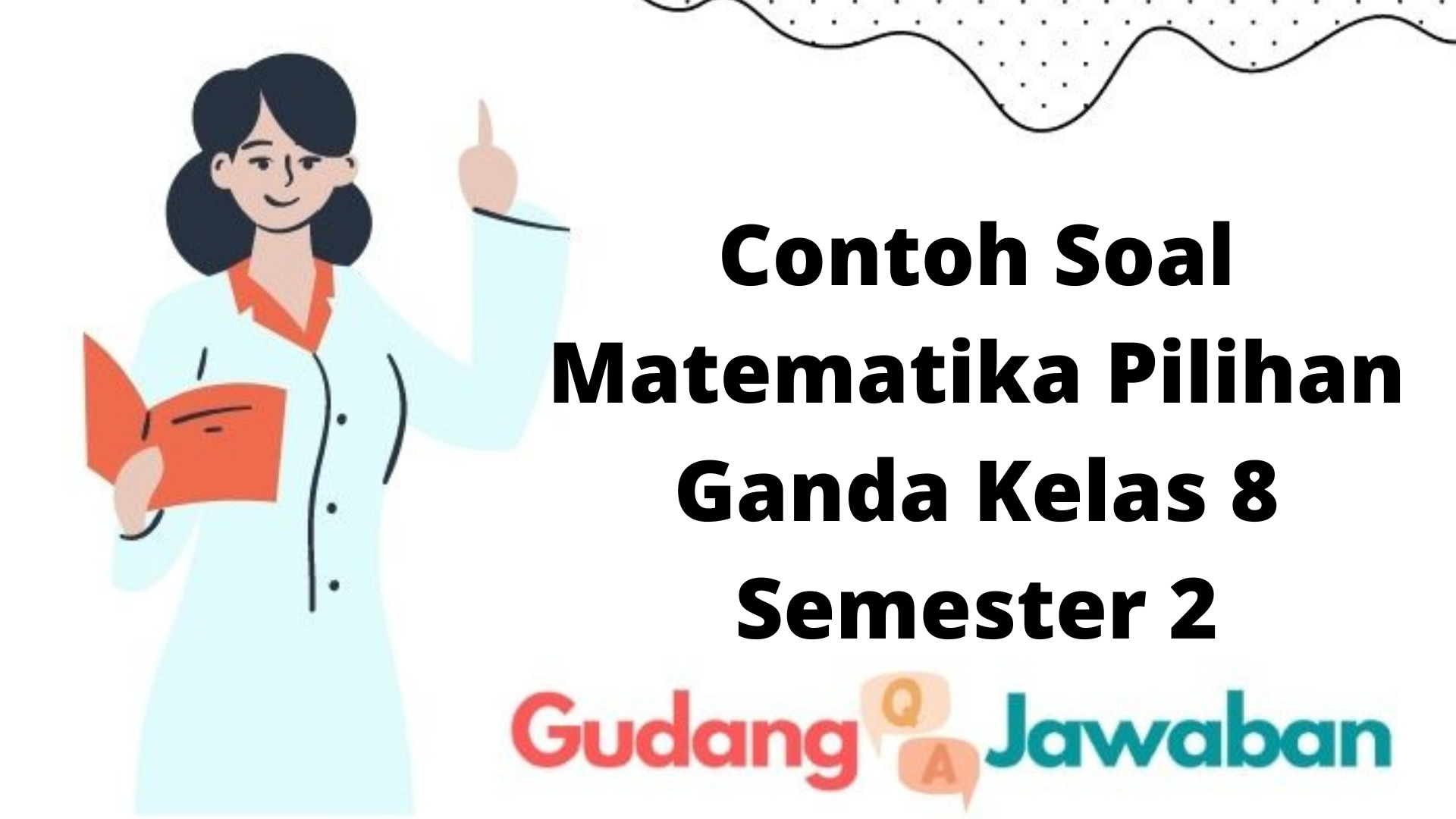 Ternyata Ini Rahasia Menaklukkan Contoh Soal Matematika dan Cara Kerjanya Kelas 8 Semester 2 Paling Efektif