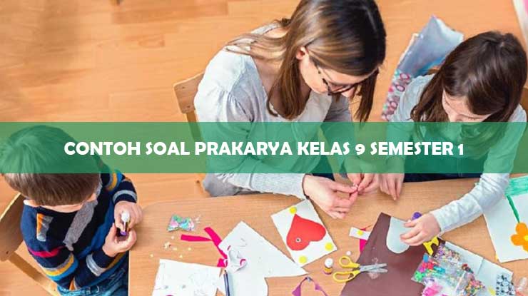 Rahasia Jawaban Benar Soal Prakarya Kelas 9 Semester 2 Bab 4 yang Wajib Kamu Tahu Rahasia Jawaban Benar Soal Prakarya Kelas 9 Semester 2 Bab 4 yang Wajib Kamu Tahu